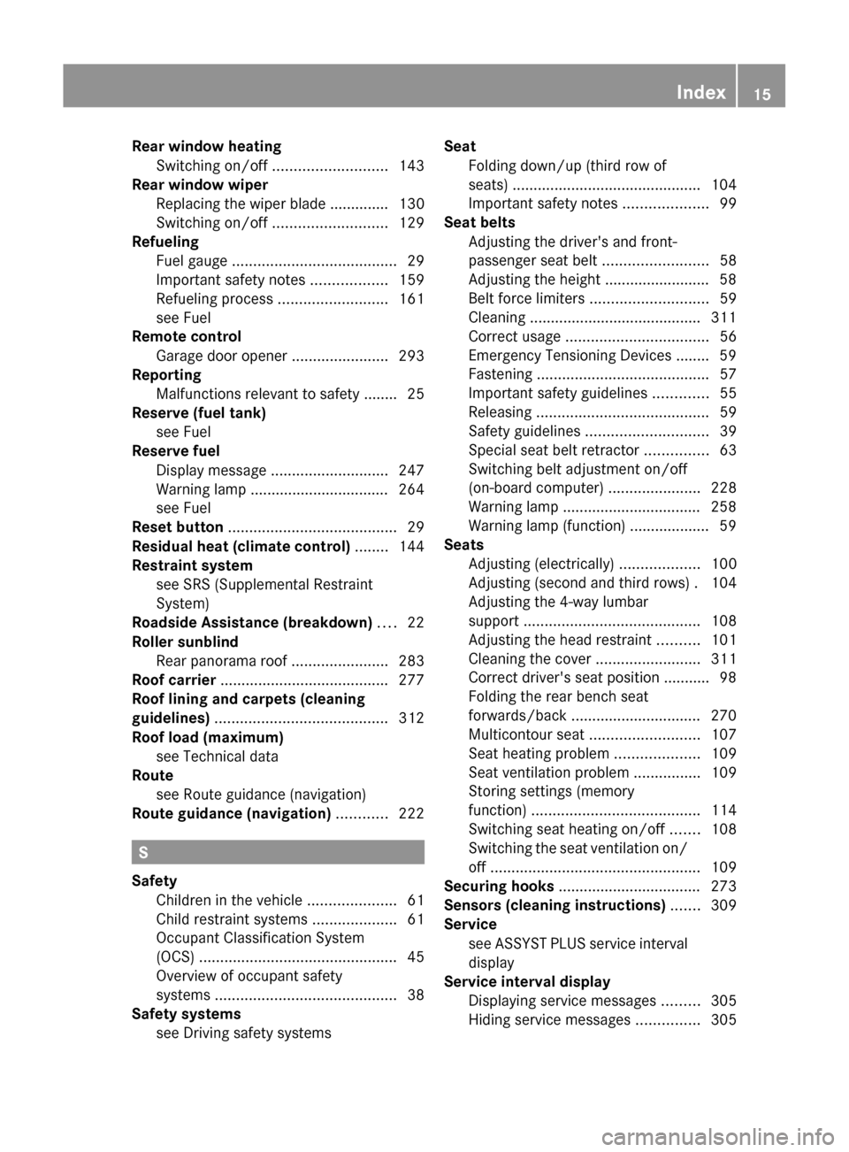 MERCEDES-BENZ GL-Class 2012 X164 Owners Manual Rear window heatingSwitching on/off  ........................... 143
Rear window wiper
Replacing the wiper blade .............. 130
Switching on/off  ........................... 129
Refueling
Fuel gau