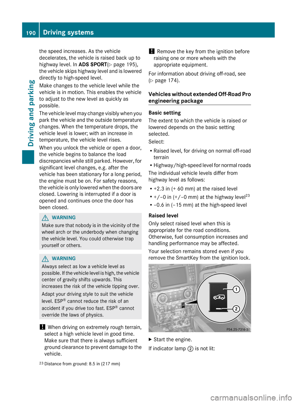 MERCEDES-BENZ GL-Class 2012 X164 Owners Manual the speed increases. As the vehicle
decelerates, the vehicle is raised back up to
highway level. In  ADS SPORT(Y  page 195),
the vehicle skips highway level and is lowered
directly to high-speed level