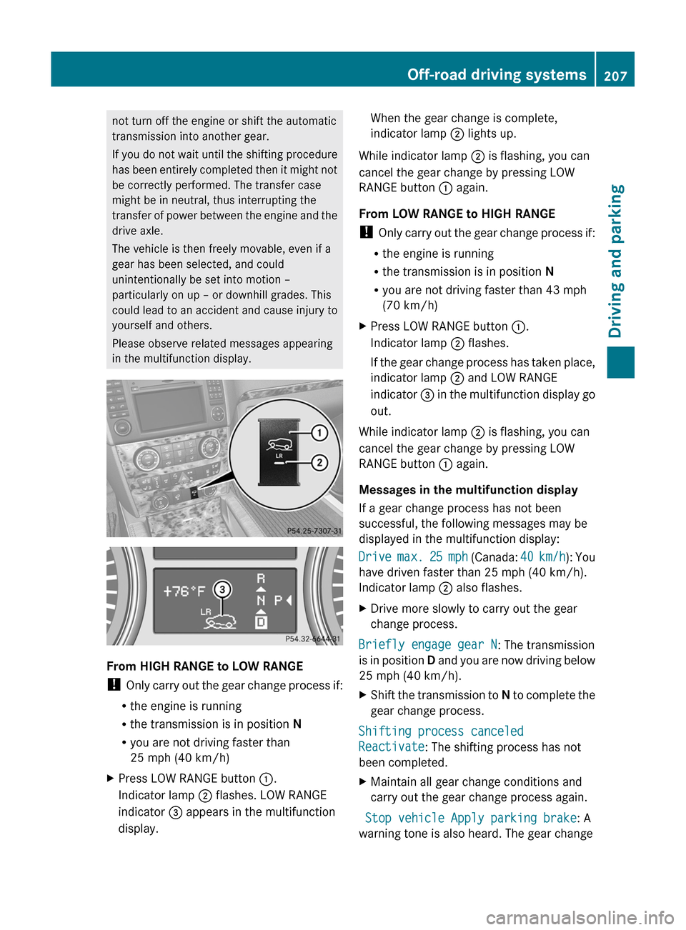MERCEDES-BENZ GL-Class 2012 X164 Owners Manual not turn off the engine or shift the automatic
transmission into another gear.
If you do not wait until the shifting procedure
has been entirely completed then it might not
be correctly performed. The MERCEDES-BENZ GL-Class 2012 X164 Owners Manual not turn off the engine or shift the automatic
transmission into another gear.
If you do not wait until the shifting procedure
has been entirely completed then it might not
be correctly performed. The
