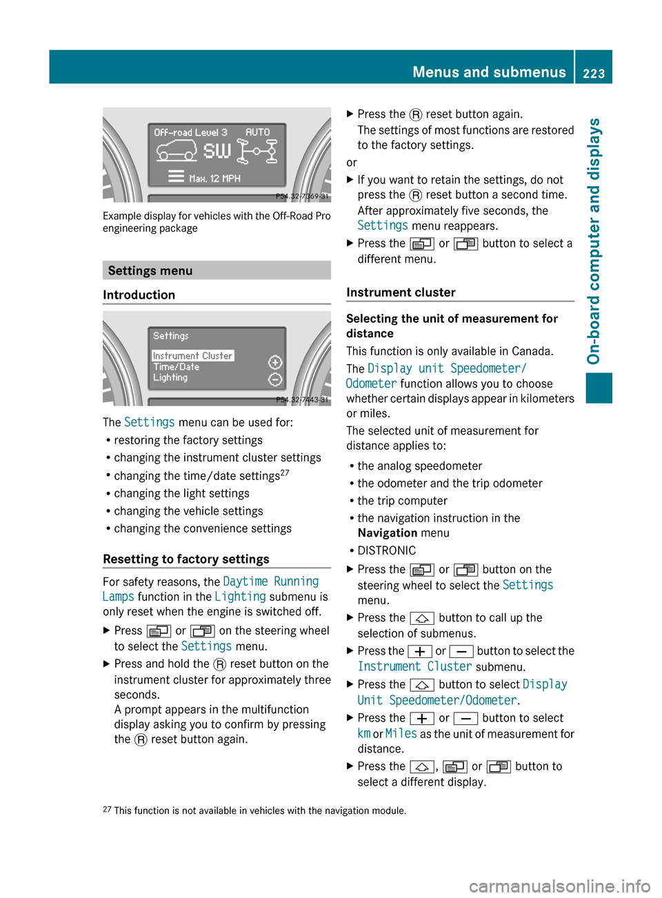 MERCEDES-BENZ GL-Class 2012 X164 Owners Manual Example display for vehicles with the Off-Road Pro
engineering package
Settings menu
Introduction
The  Settings  menu can be used for:
R restoring the factory settings
R changing the instrument cluste