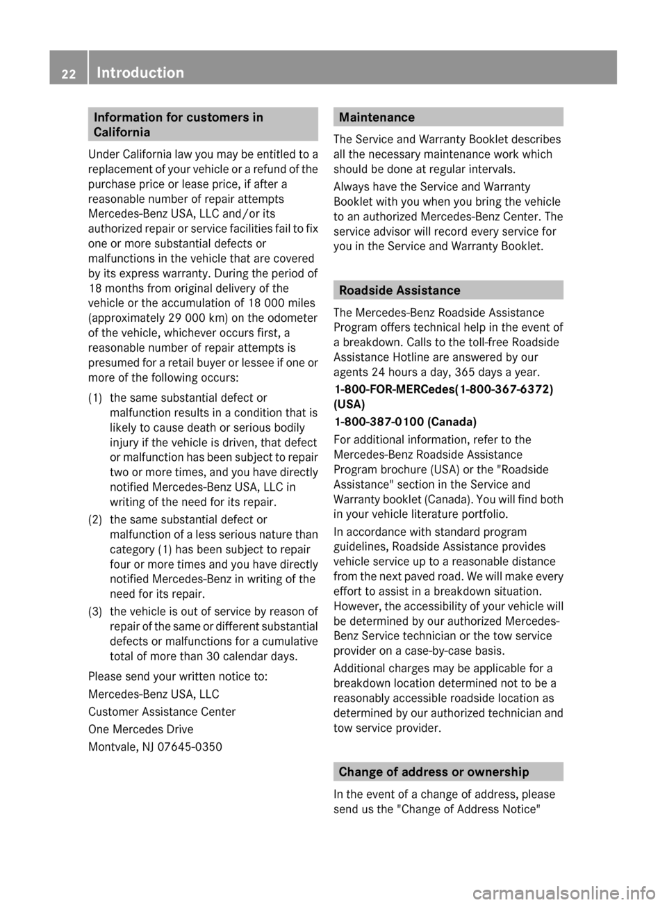 MERCEDES-BENZ GL-Class 2012 X164 Owners Guide Information for customers in
California
Under California law you may be entitled to a
replacement of your vehicle or a refund of the
purchase price or lease price, if after a
reasonable number of repa MERCEDES-BENZ GL-Class 2012 X164 Owners Guide Information for customers in
California
Under California law you may be entitled to a
replacement of your vehicle or a refund of the
purchase price or lease price, if after a
reasonable number of repa