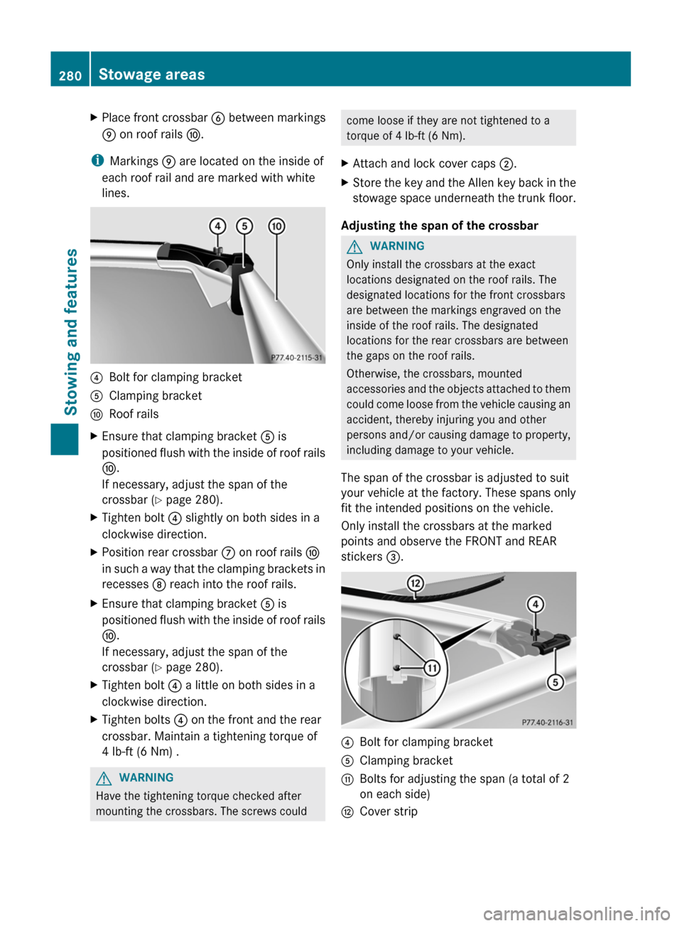 MERCEDES-BENZ GL-Class 2012 X164 Owners Manual XPlace front crossbar B between markings
E  on roof rails  F.
i
Markings  E are located on the inside of
each roof rail and are marked with white
lines.
?Bolt for clamping bracketAClamping bracketFRoo