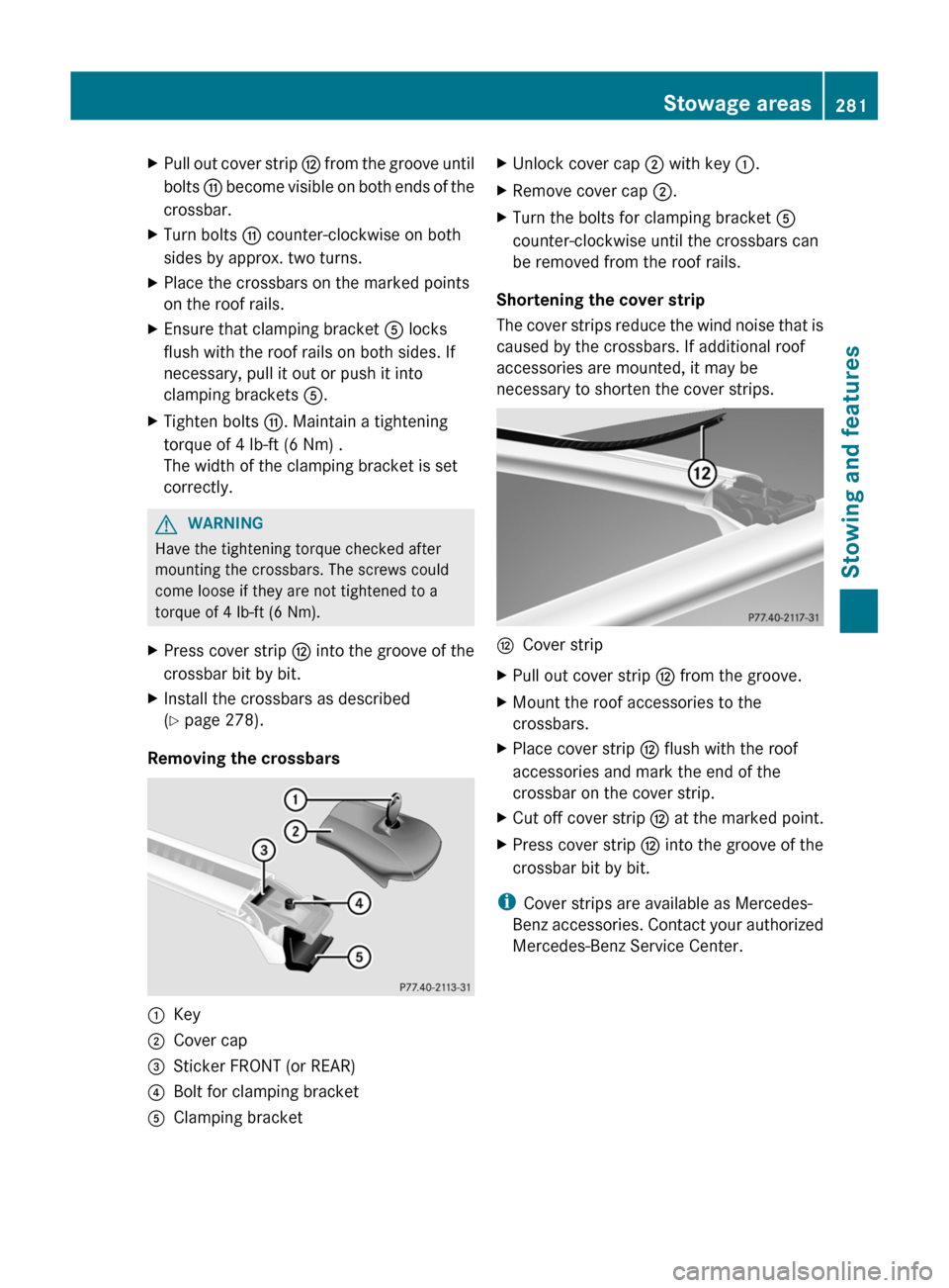 MERCEDES-BENZ GL-Class 2012 X164 Owners Manual XPull out cover strip H from the groove until
bolts  G become visible on both ends of the
crossbar.XTurn bolts  G counter-clockwise on both
sides by approx. two turns.XPlace the crossbars on the marke