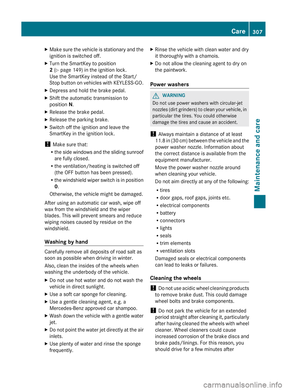 MERCEDES-BENZ GL-Class 2012 X164 Owners Manual XMake sure the vehicle is stationary and the
ignition is switched off.XTurn the SmartKey to position
2  (Y  page 149) in the ignition lock.
Use the SmartKey instead of the Start/
Stop button on vehicl