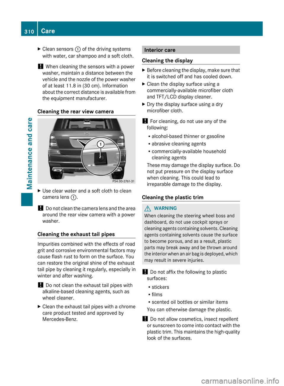 MERCEDES-BENZ GL-Class 2012 X164 Owners Manual XClean sensors : of the driving systems
with water, car shampoo and a soft cloth.
! When cleaning the sensors with a power
washer, maintain a distance between the
vehicle and the nozzle of the power MERCEDES-BENZ GL-Class 2012 X164 Owners Manual XClean sensors : of the driving systems
with water, car shampoo and a soft cloth.
! When cleaning the sensors with a power
washer, maintain a distance between the
vehicle and the nozzle of the power
