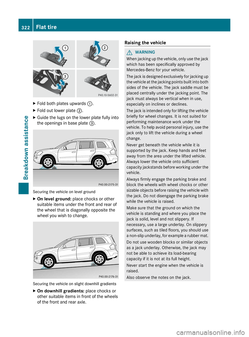 MERCEDES-BENZ GL-Class 2012 X164 Owners Manual XFold both plates upwards :.XFold out lower plate ;.XGuide the lugs on the lower plate fully into
the openings in base plate =.
Securing the vehicle on level ground
XOn level ground: place chocks o MERCEDES-BENZ GL-Class 2012 X164 Owners Manual XFold both plates upwards :.XFold out lower plate ;.XGuide the lugs on the lower plate fully into
the openings in base plate =.
Securing the vehicle on level ground
XOn level ground: place chocks o