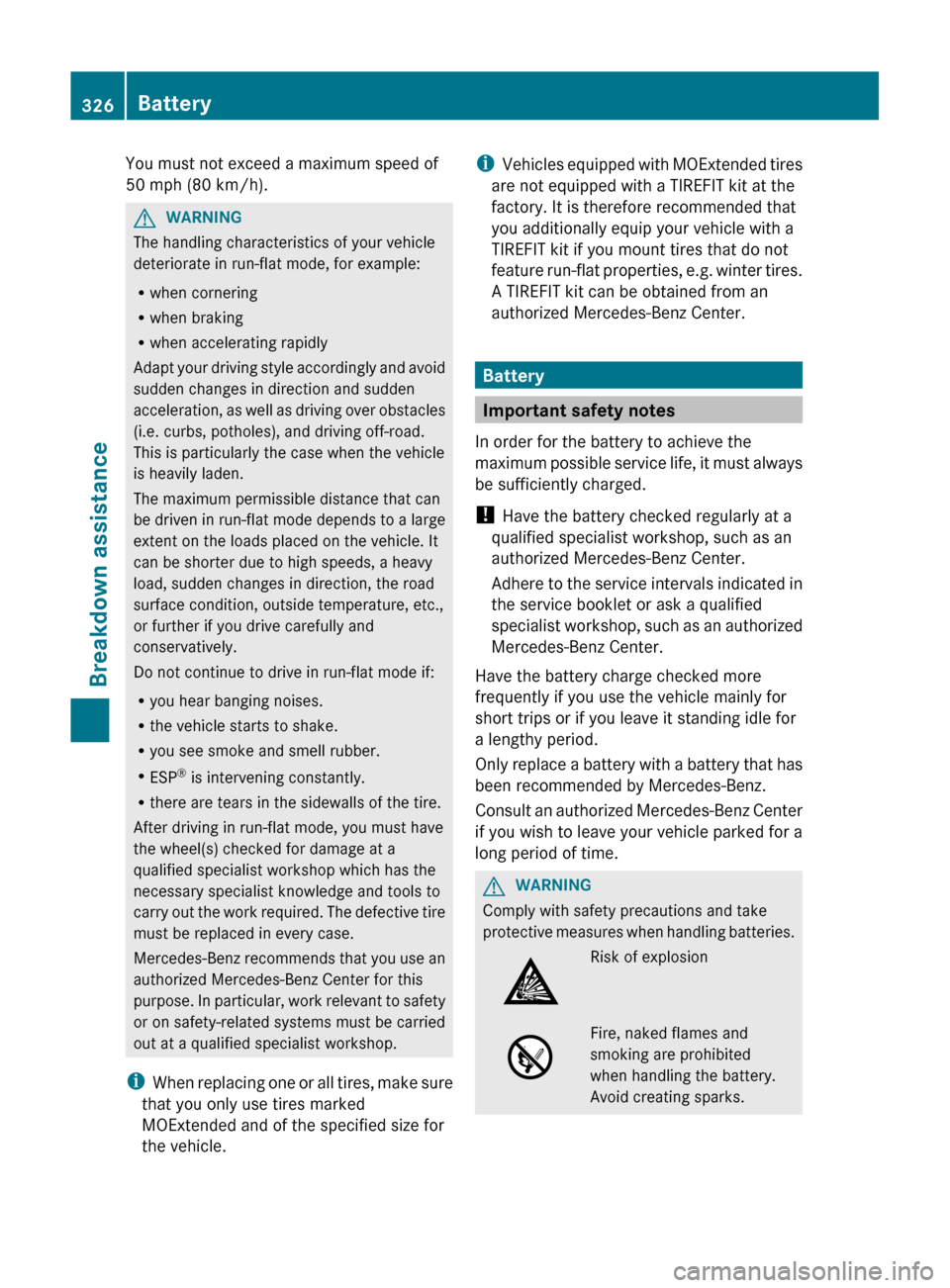 MERCEDES-BENZ GL-Class 2012 X164 Owners Manual You must not exceed a maximum speed of
50 mph (80 km/h).GWARNING
The handling characteristics of your vehicle
deteriorate in run-flat mode, for example:
R when cornering
R when braking
R when accelera MERCEDES-BENZ GL-Class 2012 X164 Owners Manual You must not exceed a maximum speed of
50 mph (80 km/h).GWARNING
The handling characteristics of your vehicle
deteriorate in run-flat mode, for example:
R when cornering
R when braking
R when accelera