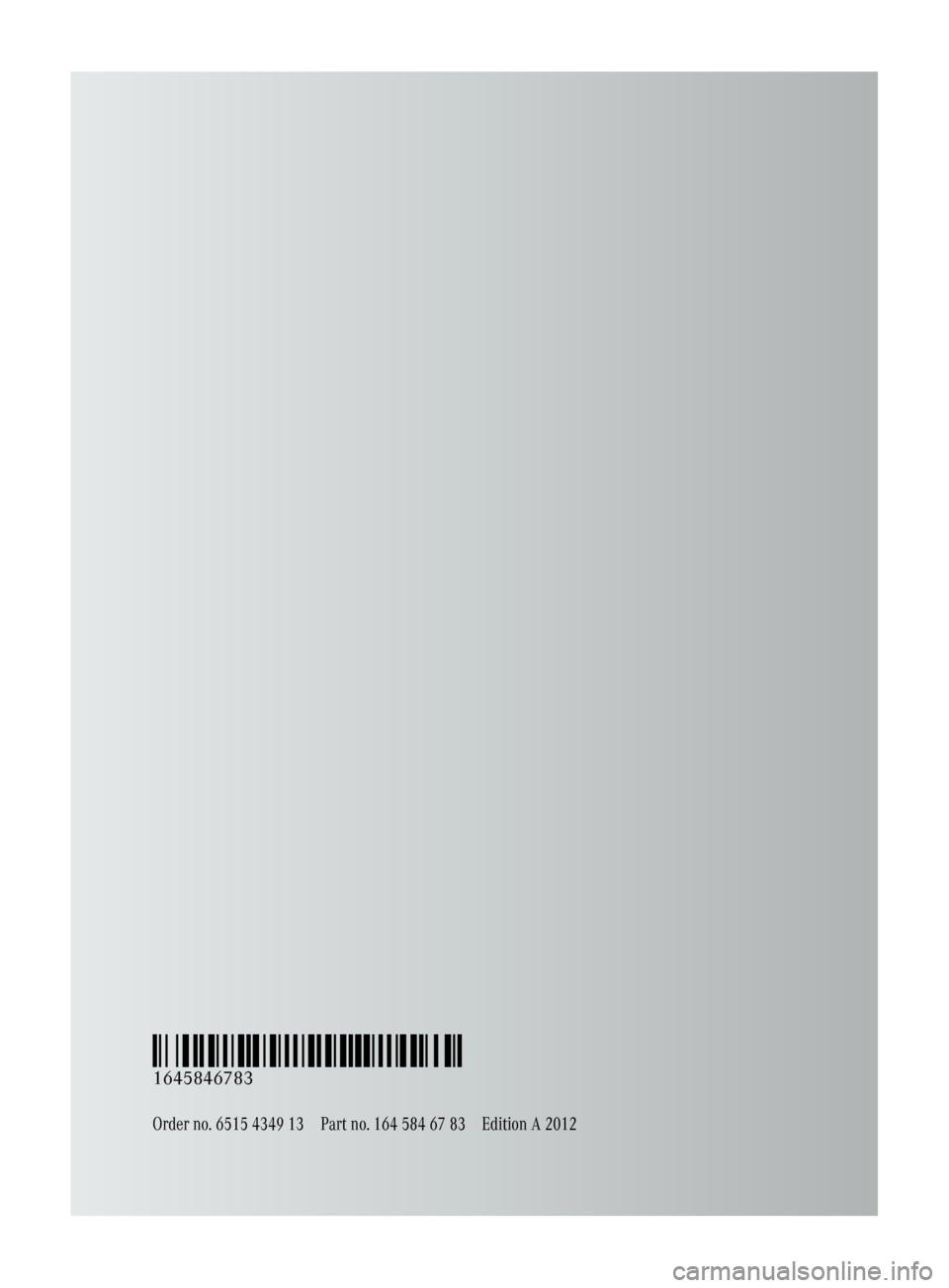 MERCEDES-BENZ GL-Class 2012 X164 Owners Manual Order no. 6515 4349 13Part no. 164 584 67 83Edition A 2012
É1645846783YËÍ
1645846783 MERCEDES-BENZ GL-Class 2012 X164 Owners Manual Order no. 6515 4349 13Part no. 164 584 67 83Edition A 2012
É1645846783YËÍ
1645846783