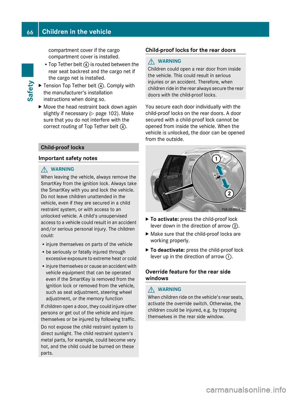 MERCEDES-BENZ GL-Class 2012 X164 Owners Manual compartment cover if the cargo
compartment cover is installed.
R Top Tether belt  ? is routed between the
rear seat backrest and the cargo net if
the cargo net is installed.XTension Top Tether belt  ?