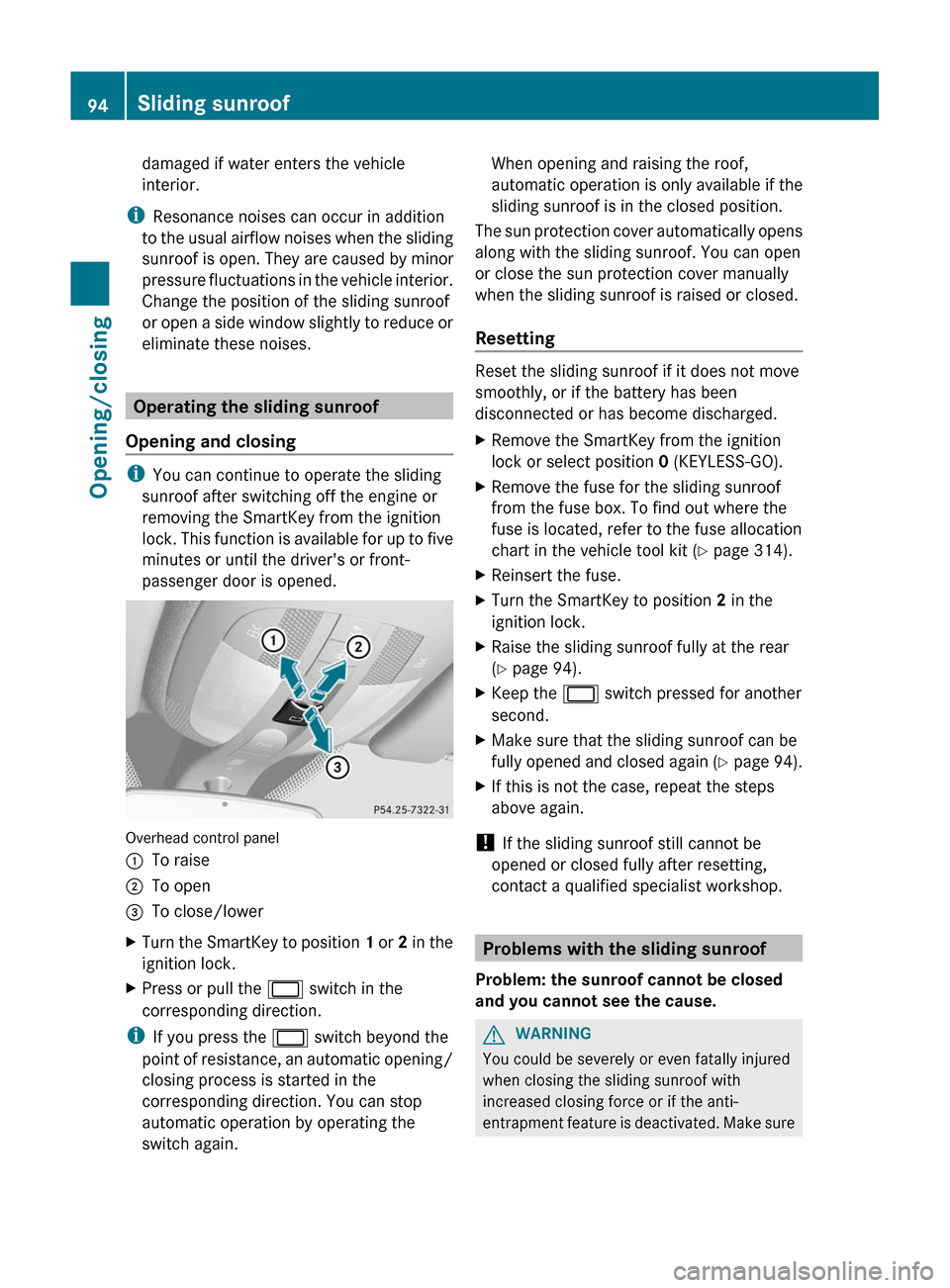 MERCEDES-BENZ GL-Class 2012 X164 Owners Manual damaged if water enters the vehicle
interior.
i Resonance noises can occur in addition
to the usual airflow noises when the sliding
sunroof is open. They are caused by minor
pressure fluctuations in t MERCEDES-BENZ GL-Class 2012 X164 Owners Manual damaged if water enters the vehicle
interior.
i Resonance noises can occur in addition
to the usual airflow noises when the sliding
sunroof is open. They are caused by minor
pressure fluctuations in t