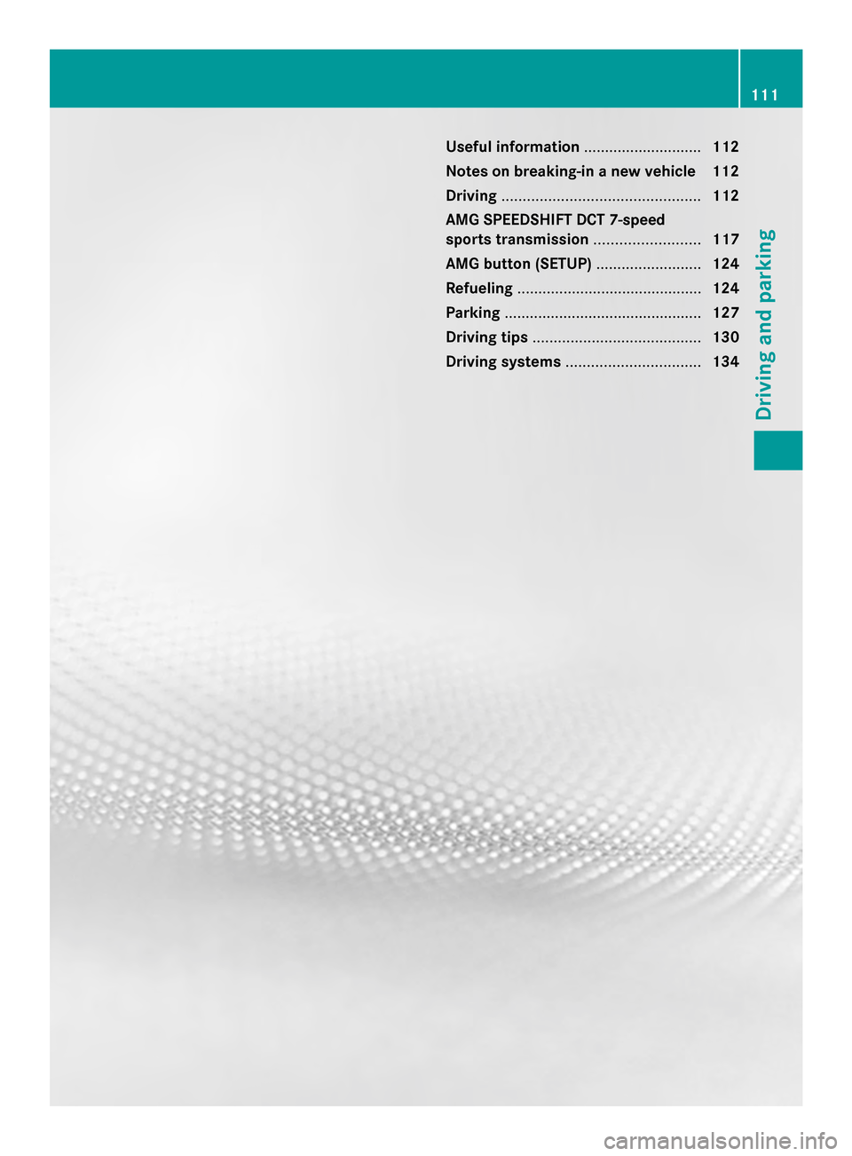 MERCEDES-BENZ SLS AMG COUPE 2013 C197 Owners Manual Useful information
............................112
Notes on breaking-in a new vehicle 112
Driving ............................................... 112
AMG SPEEDSHIFT DCT 7-speed
sports transmission ... MERCEDES-BENZ SLS AMG COUPE 2013 C197 Owners Manual Useful information
............................112
Notes on breaking-in a new vehicle 112
Driving ............................................... 112
AMG SPEEDSHIFT DCT 7-speed
sports transmission ...