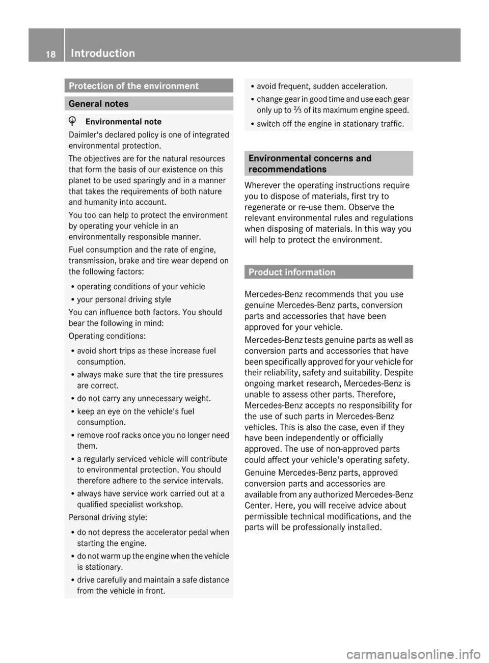 MERCEDES-BENZ SLS AMG COUPE 2013 C197 User Guide Protection of the environment
General notes
H
Environmental note
Daimlers declared policy is one of integrated
environmental protection.
The objectives are for the natural resources
that form the bas MERCEDES-BENZ SLS AMG COUPE 2013 C197 User Guide Protection of the environment
General notes
H
Environmental note
Daimlers declared policy is one of integrated
environmental protection.
The objectives are for the natural resources
that form the bas