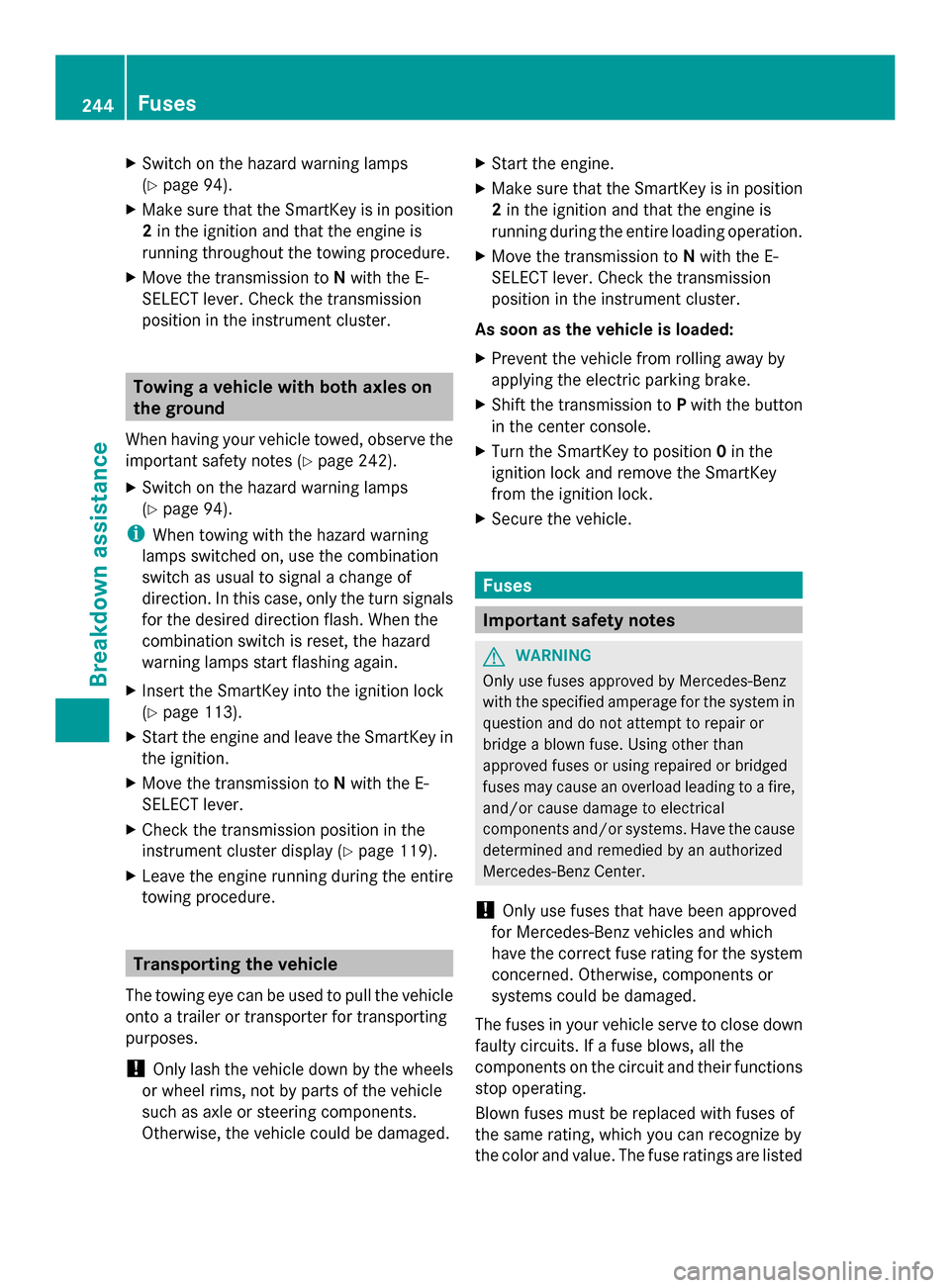 MERCEDES-BENZ SLS AMG COUPE 2013 C197 Owners Manual X
Switch on the hazard warning lamps
(Y page 94).
X Make sure that the SmartKey is in position
2 in the ignition and that the engine is
running throughout the towing procedure.
X Move the transmission MERCEDES-BENZ SLS AMG COUPE 2013 C197 Owners Manual X
Switch on the hazard warning lamps
(Y page 94).
X Make sure that the SmartKey is in position
2 in the ignition and that the engine is
running throughout the towing procedure.
X Move the transmission