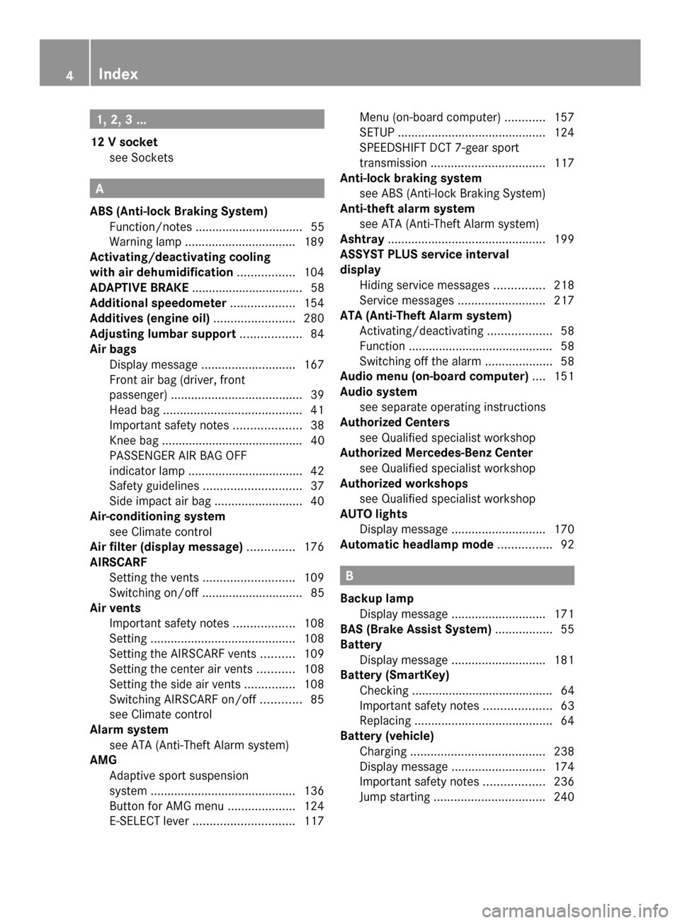 MERCEDES-BENZ SLS AMG COUPE 2013 C197 Owners Manual 1, 2, 3 ...
12 V socket see Sockets A
ABS (Anti-lock Braking System) Function/notes ................................ 55
Warning lamp .................................1 89
Activating/deactivating cooli