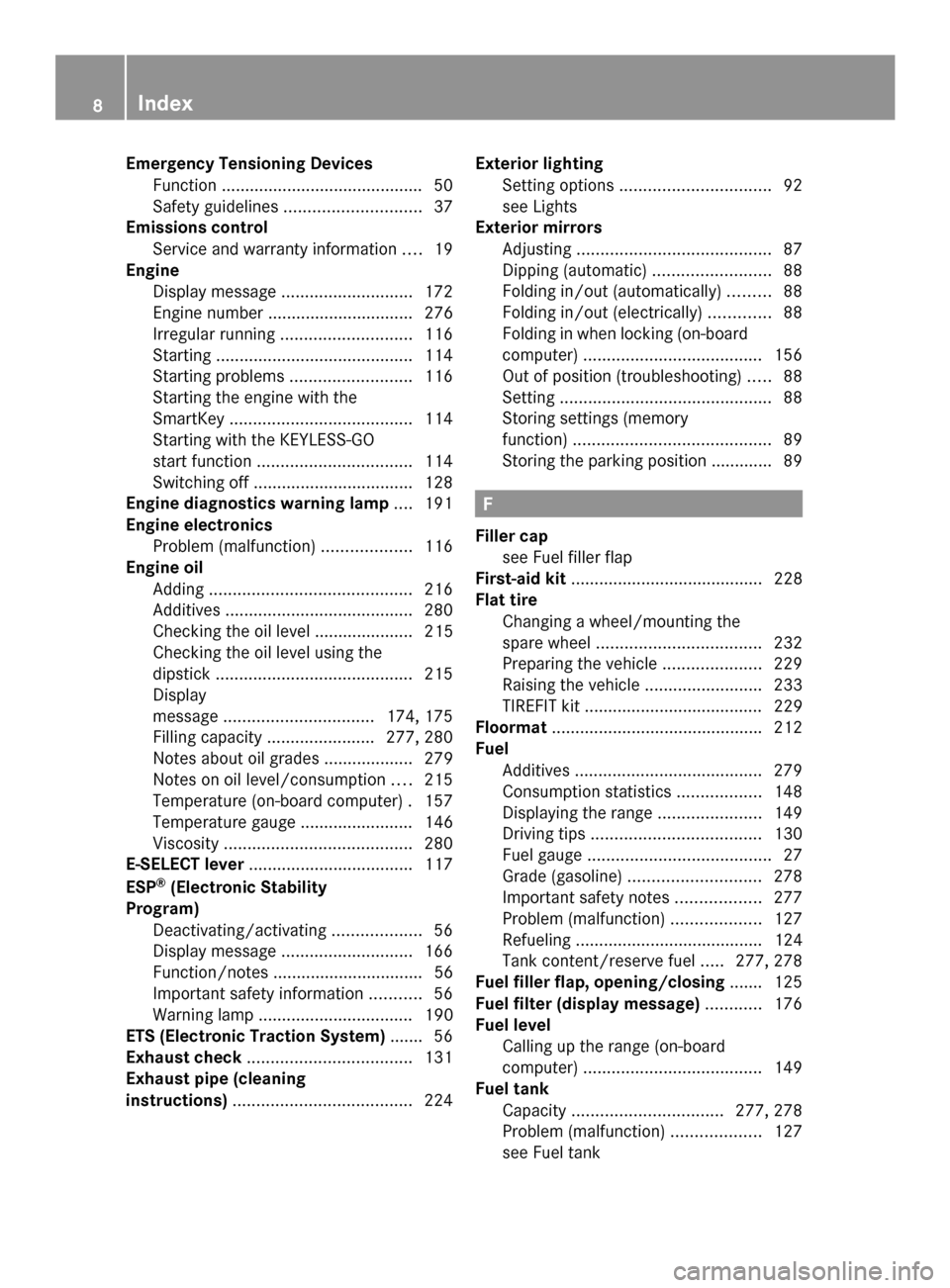 MERCEDES-BENZ SLS AMG COUPE 2013 C197 Owners Manual Emergency Tensioning Devices
Function .......................................... .50
Safety guideline s............................. 37
Emissions control
Service and warranty information ....19
Engine MERCEDES-BENZ SLS AMG COUPE 2013 C197 Owners Manual Emergency Tensioning Devices
Function .......................................... .50
Safety guideline s............................. 37
Emissions control
Service and warranty information ....19
Engine
