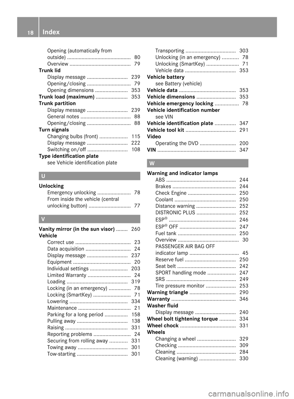 MERCEDES-BENZ SLK-Class 2013 R172 Owners Manual Opening (automatically from
outside) ............................................ 80
Overview .......................................... 79
Trunk lid
Display message ............................ 239
O