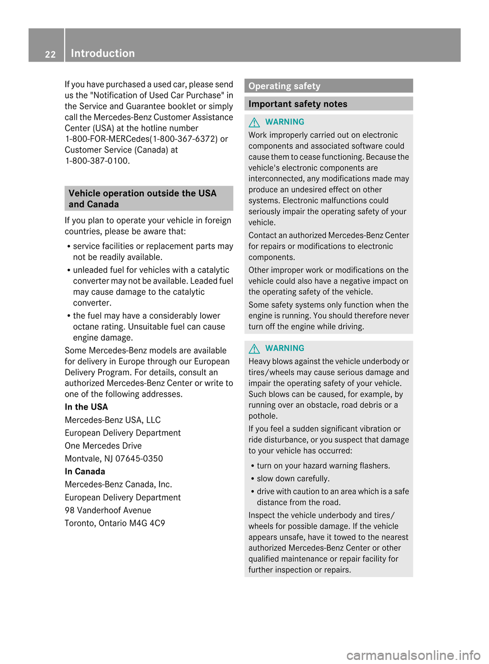 MERCEDES-BENZ SLK-Class 2013 R172 Owners Guide If you have purchased a used car, please send
us the "Notification of Used Car Purchase" in
the Service and Guarantee booklet or simply
call the Mercedes-Benz Customer Assistance
Center (USA) at the h MERCEDES-BENZ SLK-Class 2013 R172 Owners Guide If you have purchased a used car, please send
us the "Notification of Used Car Purchase" in
the Service and Guarantee booklet or simply
call the Mercedes-Benz Customer Assistance
Center (USA) at the h