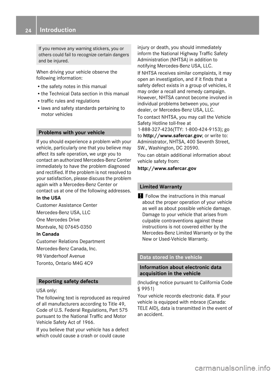 MERCEDES-BENZ SLK-Class 2013 R172 Owners Guide If you remove any warning stickers, you or
others could fail to recognize certain dangers
and be injured.
When driving yourv ehicle observe the
following information:
R the safety notes in this manual MERCEDES-BENZ SLK-Class 2013 R172 Owners Guide If you remove any warning stickers, you or
others could fail to recognize certain dangers
and be injured.
When driving yourv ehicle observe the
following information:
R the safety notes in this manual