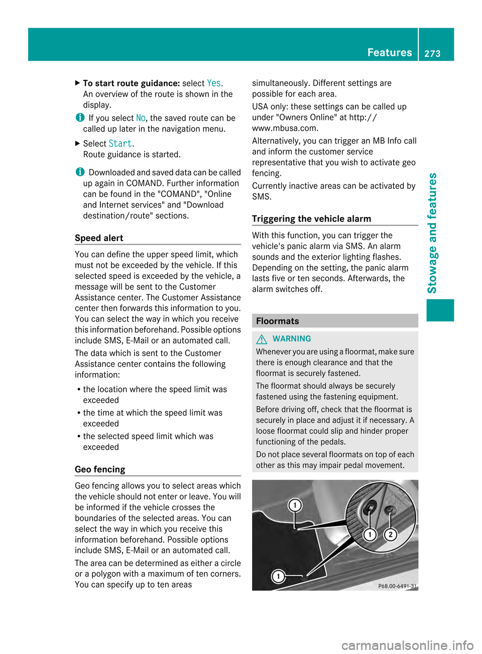 MERCEDES-BENZ SLK-Class 2013 R172 Owners Manual X
To start route guidance: selectYes .
An overview of the route is shown in the
display.
i If you select No , the saved route can be
called up later in the navigation menu.
X Select Start .
Route guid MERCEDES-BENZ SLK-Class 2013 R172 Owners Manual X
To start route guidance: selectYes .
An overview of the route is shown in the
display.
i If you select No , the saved route can be
called up later in the navigation menu.
X Select Start .
Route guid