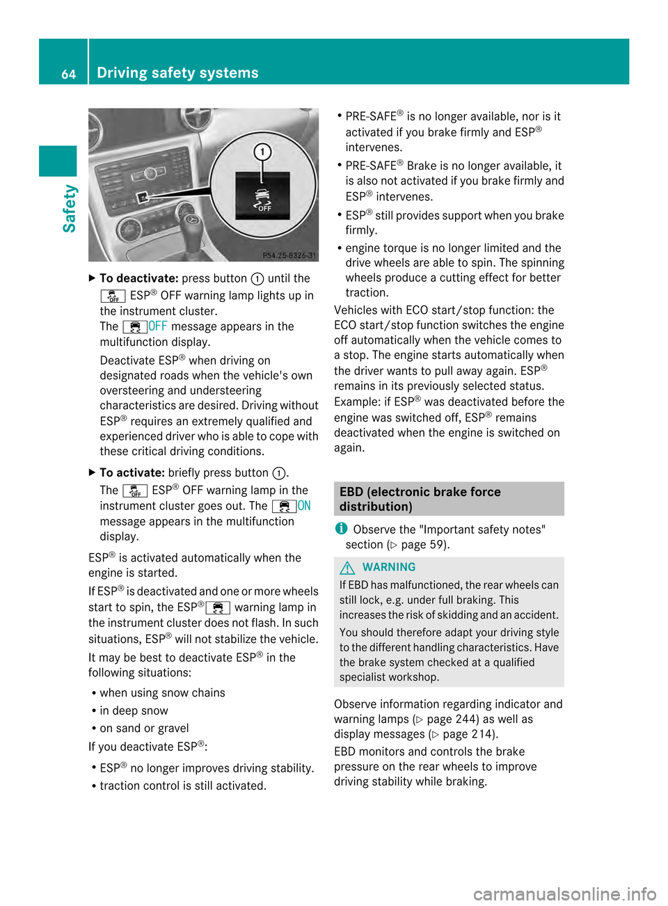 MERCEDES-BENZ SLK-Class 2013 R172 Owners Manual X
To deactivate: press button0003until the
0014 ESP®
OFF warning lamp lights up in
the instrument cluster.
The 000COFF message appears in the
multifunctio ndisplay.
Deactivate ESP ®
when driving on
MERCEDES-BENZ SLK-Class 2013 R172 Owners Manual X
To deactivate: press button0003until the
0014 ESP®
OFF warning lamp lights up in
the instrument cluster.
The 000COFF message appears in the
multifunctio ndisplay.
Deactivate ESP ®
when driving on