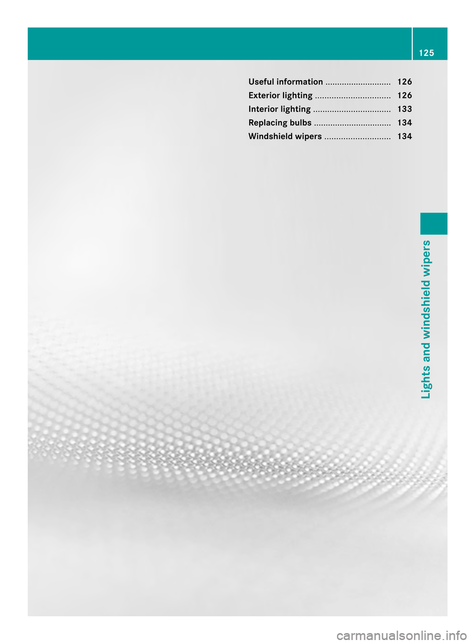 MERCEDES-BENZ SL-Class 2013 R131 Owners Manual Useful information
............................126
Exterior lighting ................................ 126
Interior lighting ................................. 133
Replacing bulbs ...................... MERCEDES-BENZ SL-Class 2013 R131 Owners Manual Useful information
............................126
Exterior lighting ................................ 126
Interior lighting ................................. 133
Replacing bulbs ......................
