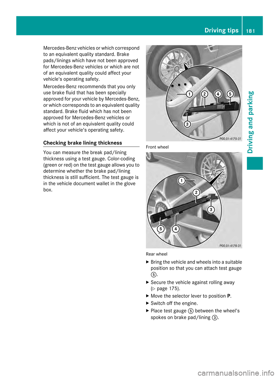 MERCEDES-BENZ SL-Class 2013 R131 User Guide Mercedes-Ben
zvehicles or which correspond
to an equivalent quality standard. Brake
pads/linings which have not been approved
for Mercedes-Benzv ehicles or which are not
of an equivalent quality could