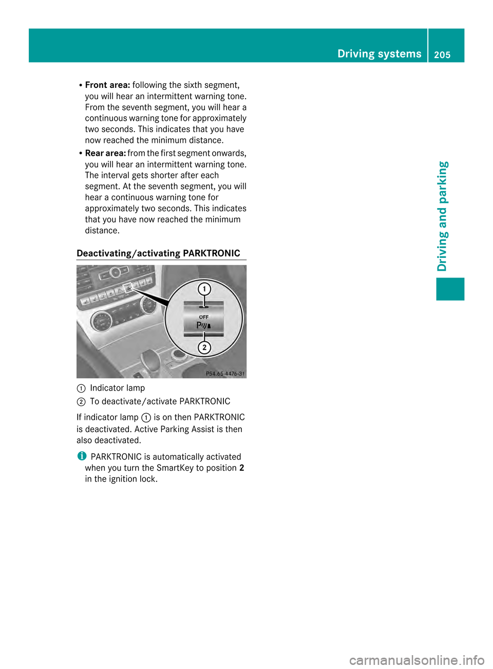 MERCEDES-BENZ SL-Class 2013 R131 Owners Manual R
Front area: following the sixth segment,
you will hear an intermitten twarning tone.
From the seventh segment, you will hear a
continuous warning tone for approximately
two seconds. This indicates t