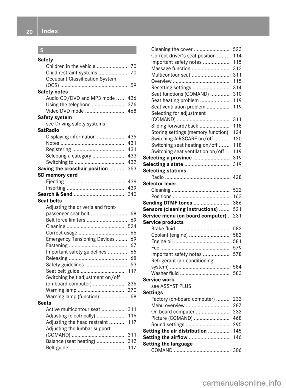 MERCEDES-BENZ SL-Class 2013 R131 Owners Manual S
Safety Children in the vehicle .....................70
Child restraint systems ....................70
Occupant Classification System
(OCS) ............................................... 59
Safety n MERCEDES-BENZ SL-Class 2013 R131 Owners Manual S
Safety Children in the vehicle .....................70
Child restraint systems ....................70
Occupant Classification System
(OCS) ............................................... 59
Safety n