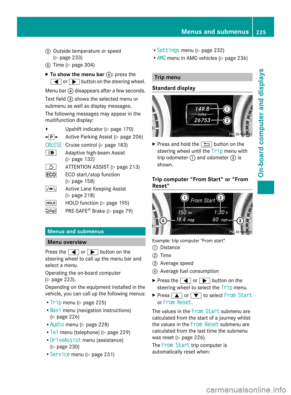 MERCEDES-BENZ SL-Class 2013 R131 Owners Manual 0024
Outside temperature or speed
(Ypage 233)
0025 Time (Y page 304)
X To show the menu bar 0026:press the
0004 or0008 button on the steering wheel.
Menu bar 0026disappears after a few seconds.
Text f