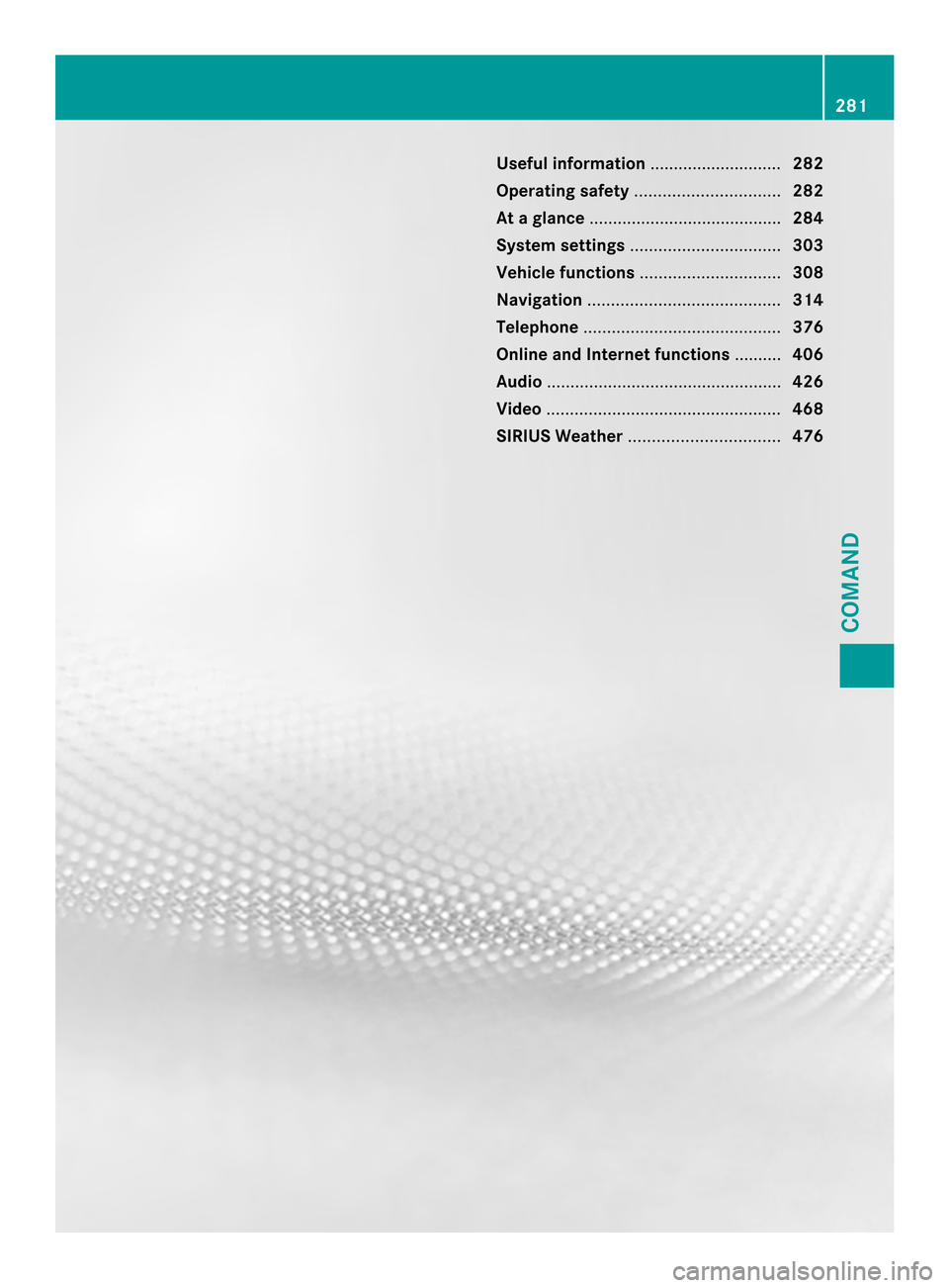 MERCEDES-BENZ SL-Class 2013 R131 Owners Manual Useful information
............................282
Operating safety ............................... 282
At ag lance ......................................... 284
System settings ......................