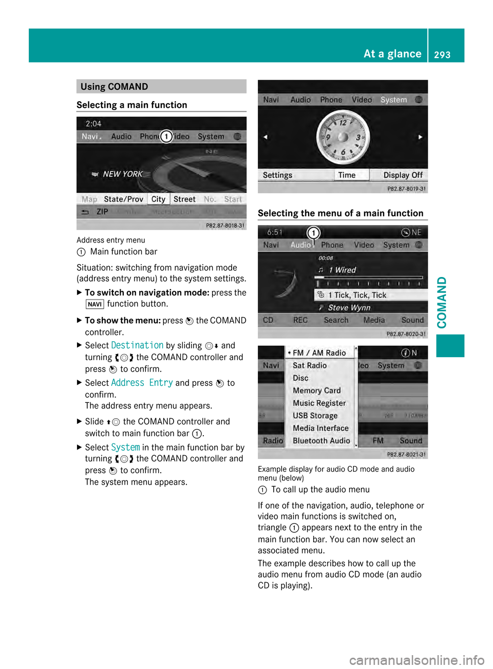 MERCEDES-BENZ SL-Class 2013 R131 Owners Manual Using COMAND
Selecting amain function Address entry menu
0002
Mai nfunction bar
Situation :switching fro mnavigation mode
(address entry menu) to the system settings.
X To switch on navigation mode: p