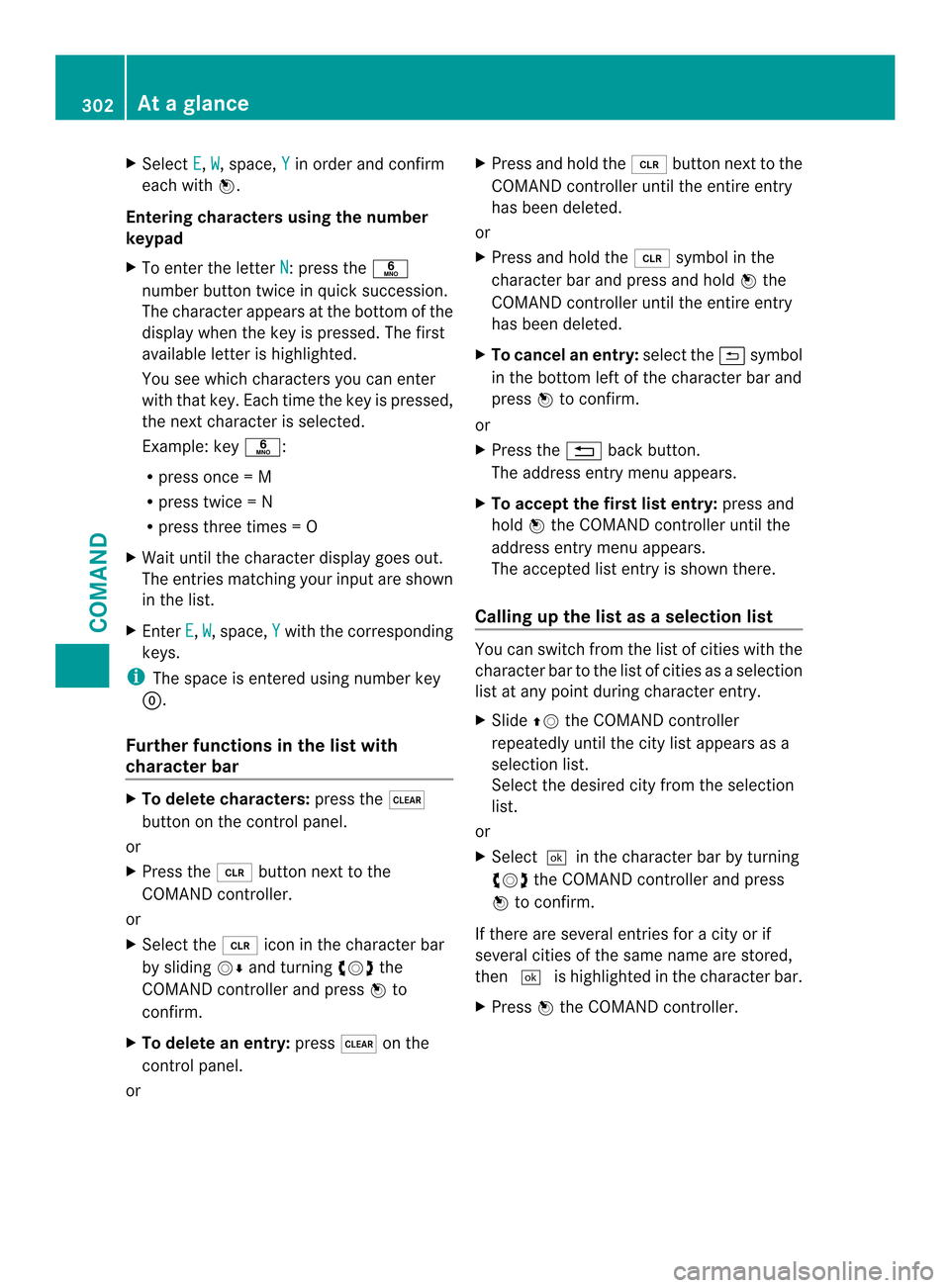 MERCEDES-BENZ SL-Class 2013 R131 Owners Manual X
Select E ,
W , space,
Y in order and confirm
each with 0039.
Entering characters using the number
keypad
X To enter the letter N :p
ress the 0030
number button twice in quick succession.
The charact