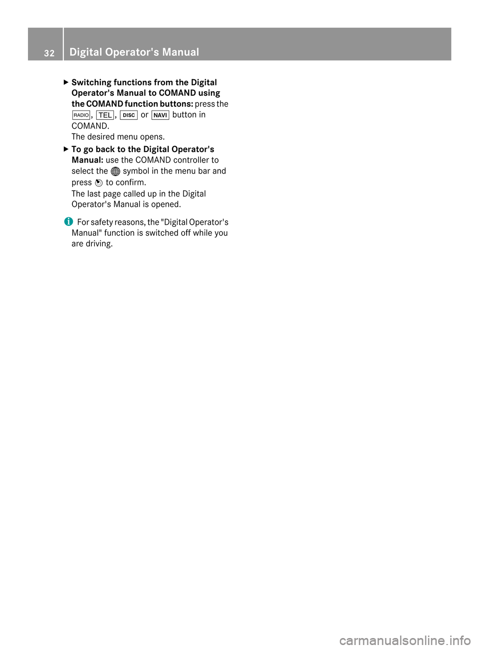 MERCEDES-BENZ SL-Class 2013 R131 Owners Guide X
Switching functions from the Digital
Operators Manual to COMAND using
the COMAND function buttons: press the
0006, 0012,0009or0014 button in
COMAND.
The desired menu opens.
X To go back to the Digi MERCEDES-BENZ SL-Class 2013 R131 Owners Guide X
Switching functions from the Digital
Operators Manual to COMAND using
the COMAND function buttons: press the
0006, 0012,0009or0014 button in
COMAND.
The desired menu opens.
X To go back to the Digi