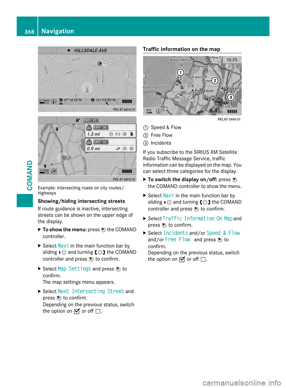 MERCEDES-BENZ SL-Class 2013 R131 Owners Manual Example: intersecting roads on city routes/
highways
Showing/hiding intersecting streets
If route guidance is inactive, intersecting
streets can be shown on the uppe redge of
the display.
X To show th MERCEDES-BENZ SL-Class 2013 R131 Owners Manual Example: intersecting roads on city routes/
highways
Showing/hiding intersecting streets
If route guidance is inactive, intersecting
streets can be shown on the uppe redge of
the display.
X To show th