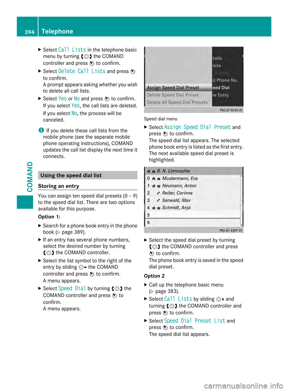MERCEDES-BENZ SL-Class 2013 R131 Owners Manual X
Select Call Lists in the telephone basic
menu by turning 003E0012003Fthe COMAND
controlle rand press 0039to confirm.
X Select Delete Call Lists and press
0039
to confirm.
Ap rompt appears asking whe