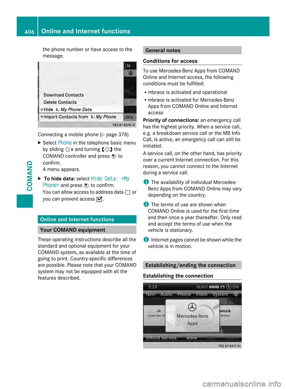 MERCEDES-BENZ SL-Class 2013 R131 Owners Manual the phone numbe
rorhave access to the
message. Connecting a mobile phone (Y
page 378)
X Select Phone in the telephone basic menu
by sliding 0012000Aand turning 003E0012003Fthe
COMAND controller and pr MERCEDES-BENZ SL-Class 2013 R131 Owners Manual the phone numbe
rorhave access to the
message. Connecting a mobile phone (Y
page 378)
X Select Phone in the telephone basic menu
by sliding 0012000Aand turning 003E0012003Fthe
COMAND controller and pr