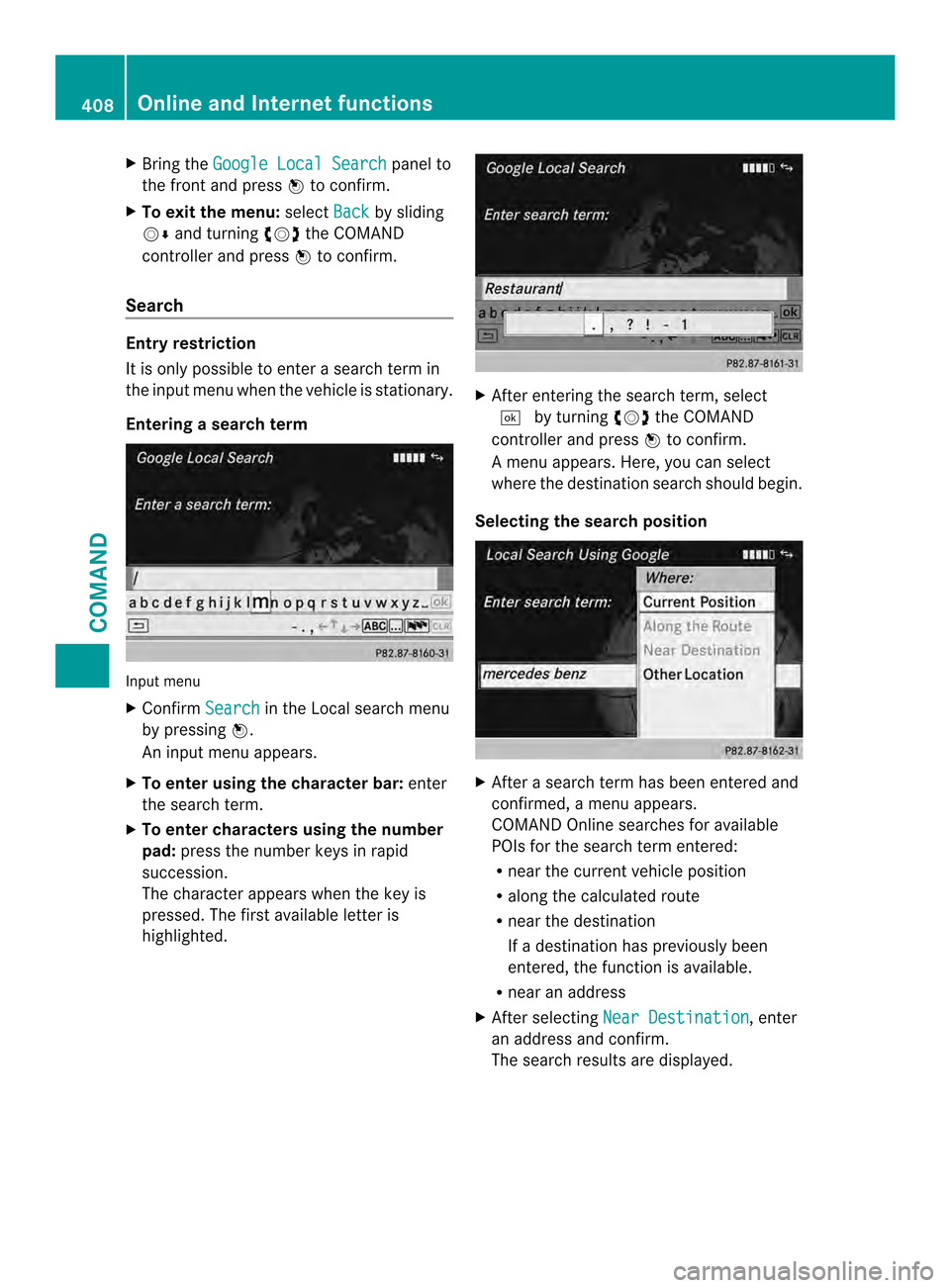 MERCEDES-BENZ SL-Class 2013 R131 Owners Manual X
Bring the Google Local Search panel to
the front and press 0039to confirm.
X To exit the menu: selectBack by sliding
0012000A and turning 003E0012003Fthe COMAND
controlle rand press 0039to confirm.
MERCEDES-BENZ SL-Class 2013 R131 Owners Manual X
Bring the Google Local Search panel to
the front and press 0039to confirm.
X To exit the menu: selectBack by sliding
0012000A and turning 003E0012003Fthe COMAND
controlle rand press 0039to confirm.