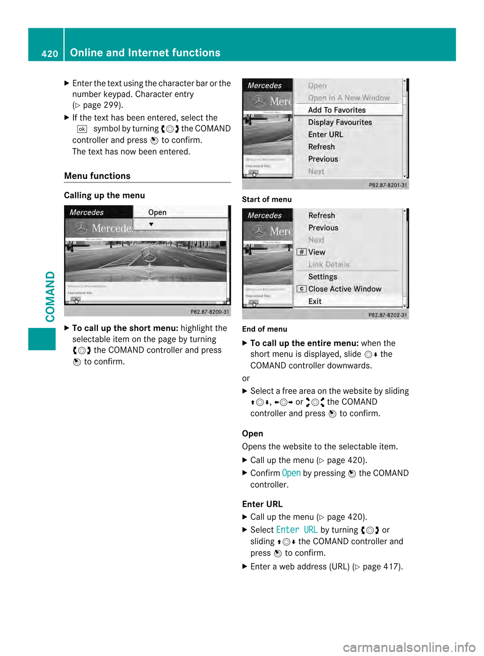 MERCEDES-BENZ SL-Class 2013 R131 Owners Manual X
Enter the text using the character ba rorthe
number keypad. Character entry
(Y page 299).
X If the text has been entered, select the
0004 symbol by turning 003E0012003Fthe COMAND
controller and pres MERCEDES-BENZ SL-Class 2013 R131 Owners Manual X
Enter the text using the character ba rorthe
number keypad. Character entry
(Y page 299).
X If the text has been entered, select the
0004 symbol by turning 003E0012003Fthe COMAND
controller and pres