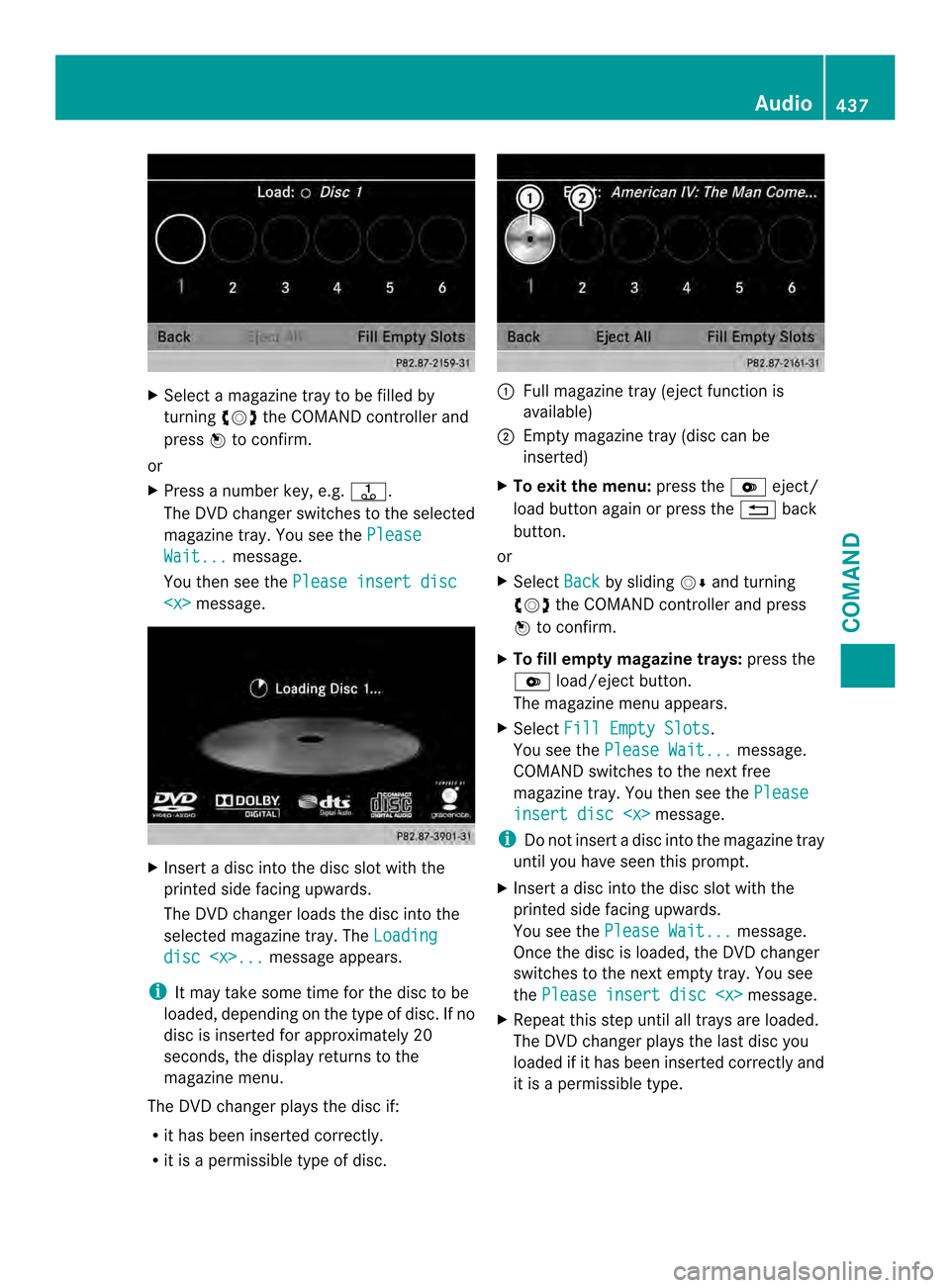 MERCEDES-BENZ SL-Class 2013 R131 Owners Manual X
Select a magazine tray to be filled by
turning 003E0012003Fthe COMAND controller and
press 0039to confirm.
or
X Press a number key, e.g. 002C.
The DVD changer switches to the selected
magazine tray 