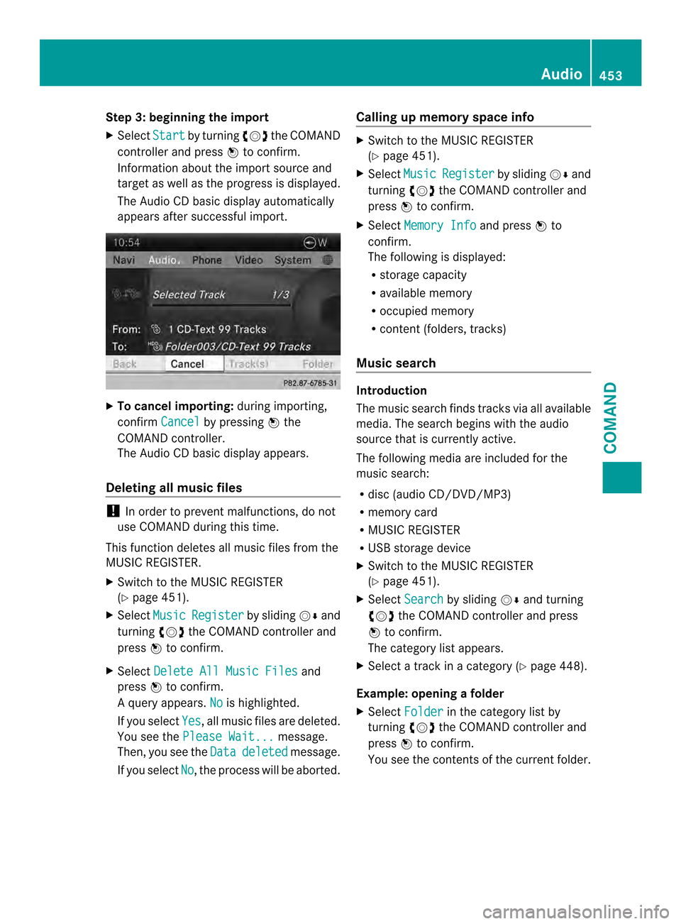 MERCEDES-BENZ SL-Class 2013 R131 Owners Manual Step 3: beginning the import
X
Select Start by turning
003E0012003Fthe COMAND
controller and press 0039to confirm.
Information about the import source and
target as well as the progress is displayed.
