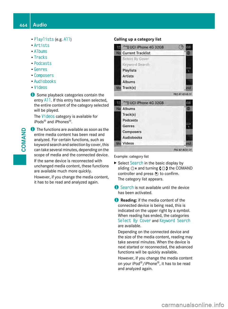 MERCEDES-BENZ SL-Class 2013 R131 Owners Manual R
Playlists (e.g.
All )
R Artists R
Albums R
Tracks R
Podcasts R
Genres R
Composers R
Audiobooks R
Videos i
Some playback categories contain the
entry All .Ift
his entry has been selected,
the entire 