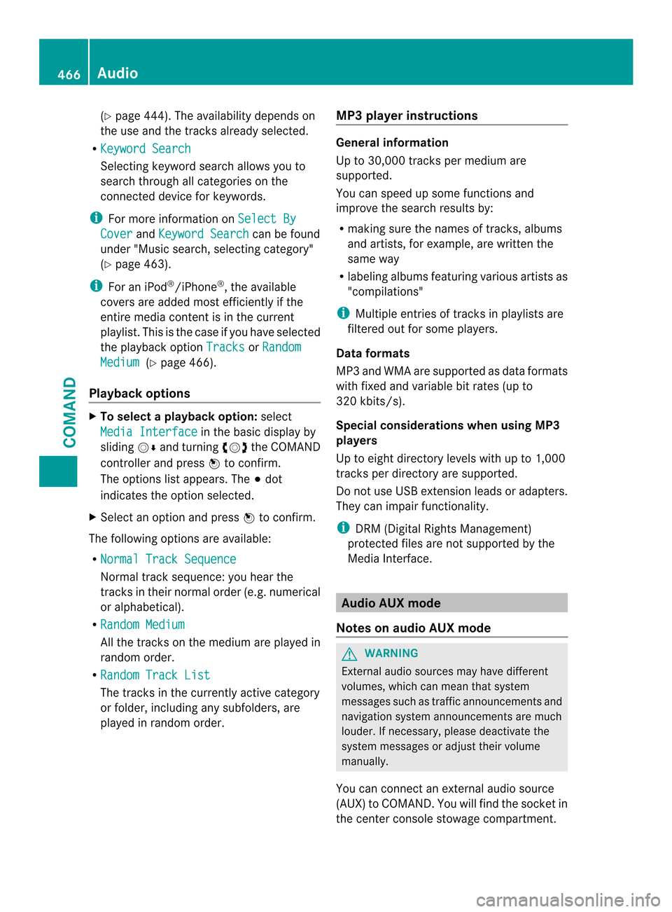 MERCEDES-BENZ SL-Class 2013 R131 Owners Manual (Y
page 444). The availability depends on
the use and the tracks already selected.
R Keyword Search Selecting keyword search allows you to
search through all categories on the
connected device for key