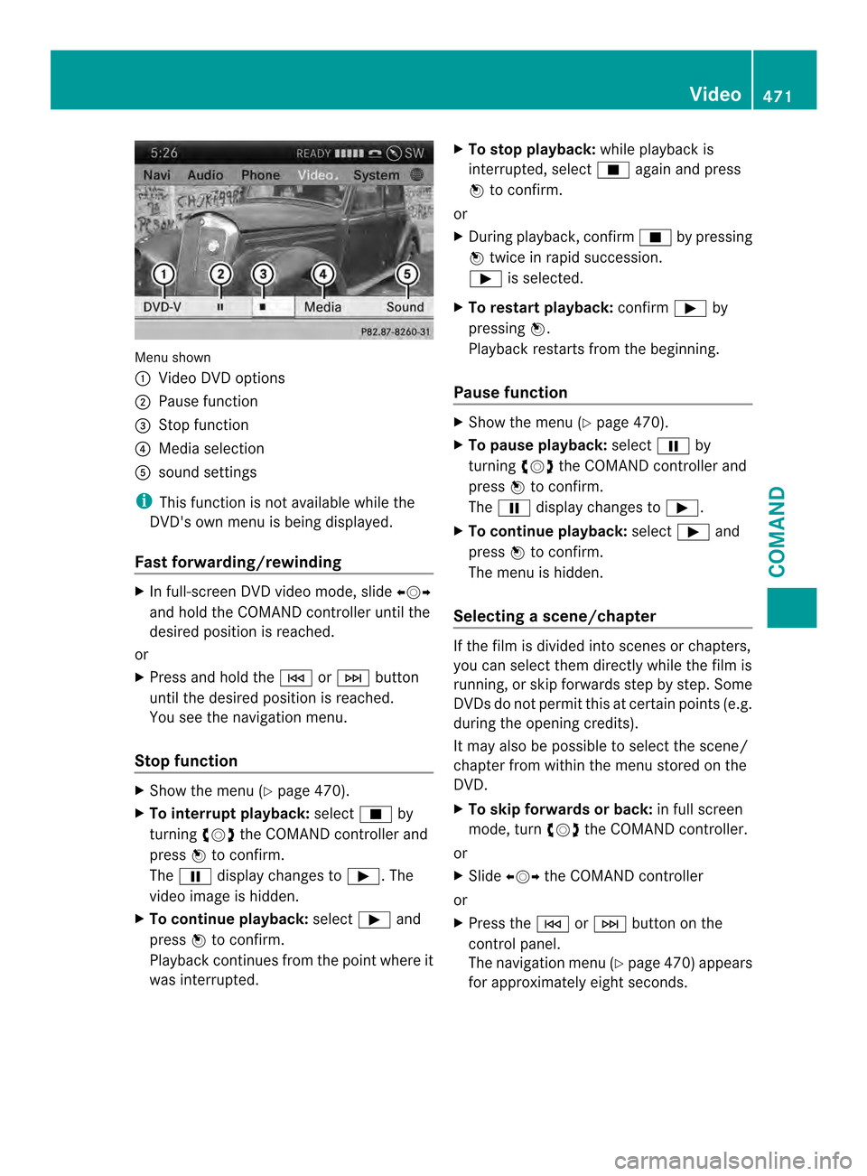 MERCEDES-BENZ SL-Class 2013 R131 Manual PDF Menu shown
0002
Video DVD options
0003 Pause function
0027 Stop function
0026 Media selection
0024 sound settings
i This function is not available while the
DVDs own menu is being displayed.
Fast for