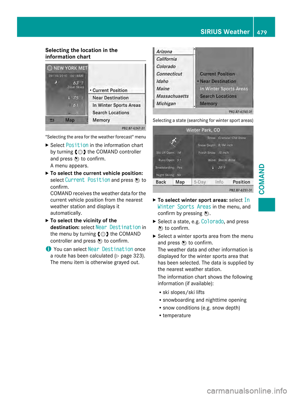 MERCEDES-BENZ SL-Class 2013 R131 Owners Manual Selecting the location in the
information chart
"Selecting the area for the weather forecast" menu
X Select Position in the information chart
by turning 003E0012003Fthe COMAND controller
and press 003