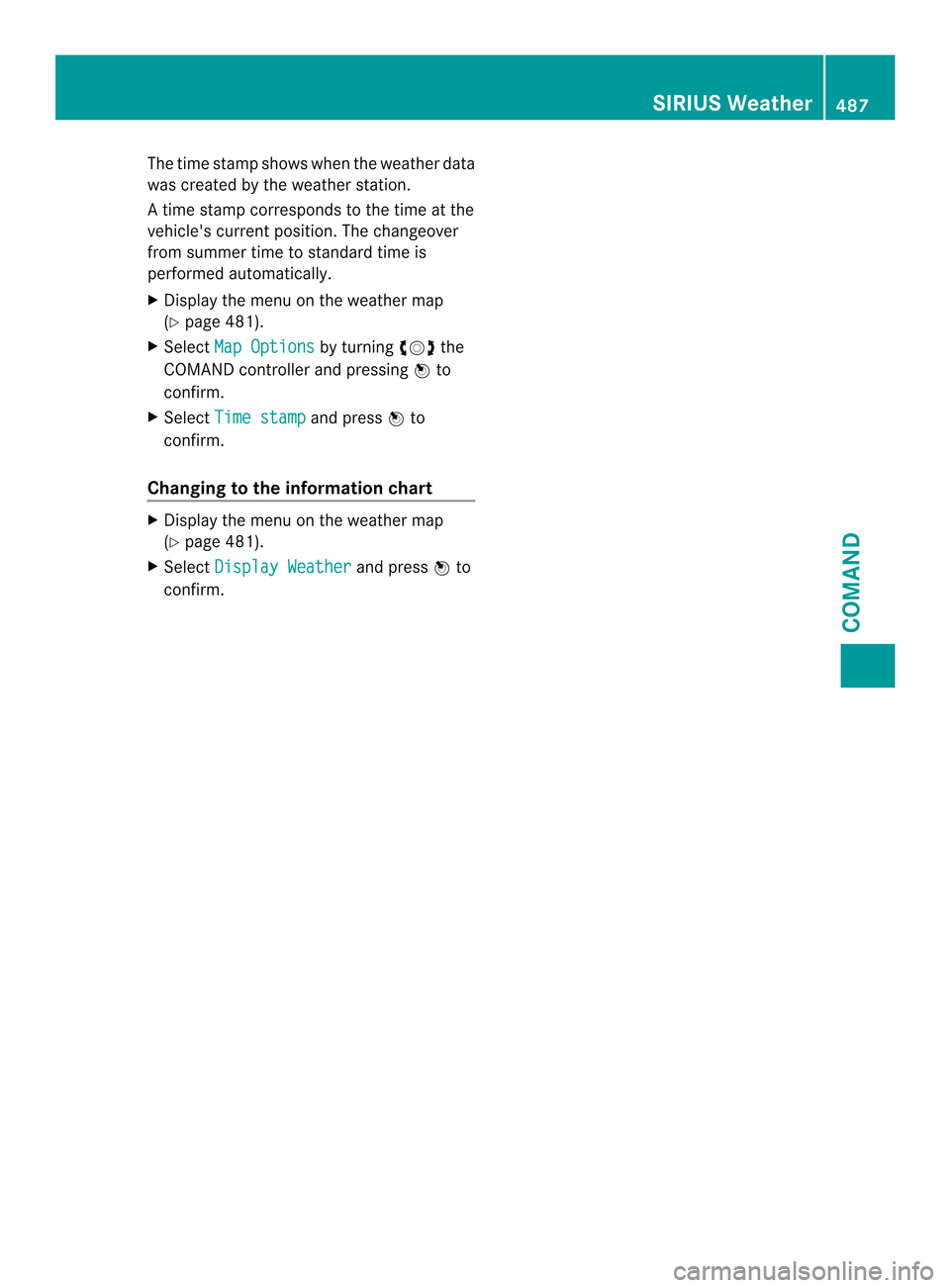 MERCEDES-BENZ SL-Class 2013 R131 Owners Manual The time stamp shows when the weather data
was created by the weather station.
A time stamp corresponds to the time at the
vehicles curren tposition. The changeover
from summer time to standard time 