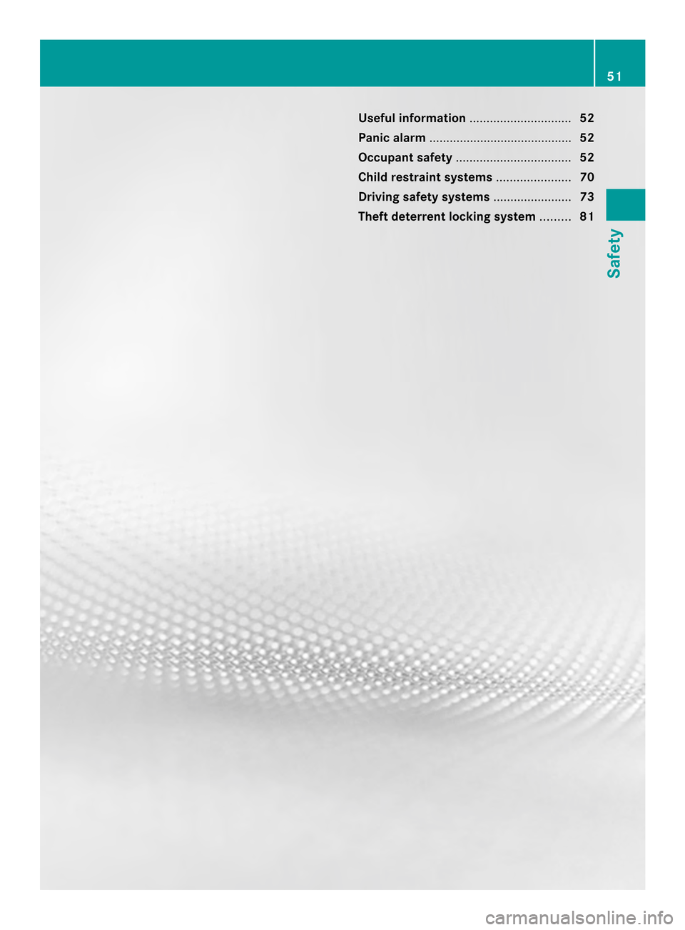 MERCEDES-BENZ SL-Class 2013 R131 Workshop Manual Useful information
..............................52
Panic alarm .......................................... 52
Occupant safety .................................. 52
Child restraint systems ............ MERCEDES-BENZ SL-Class 2013 R131 Workshop Manual Useful information
..............................52
Panic alarm .......................................... 52
Occupant safety .................................. 52
Child restraint systems ............