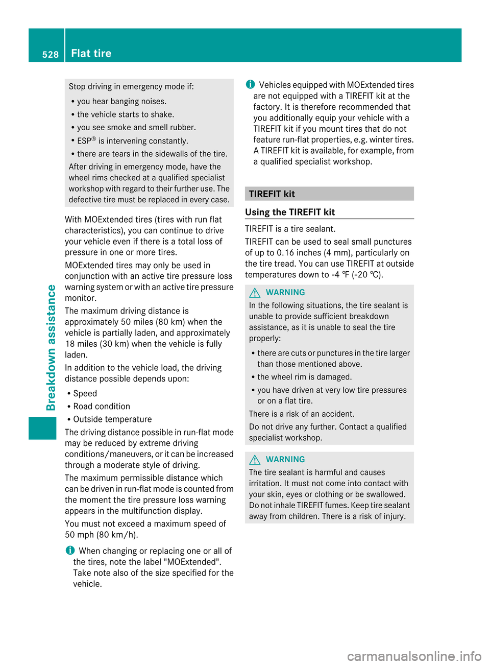 MERCEDES-BENZ SL-Class 2013 R131 Manual PDF Stop driving in emergency mode if:
R
you hea rbanging noises.
R the vehicle starts to shake.
R you see smoke and smell rubber.
R ESP ®
is intervening constantly.
R there are tears in the sidewalls of