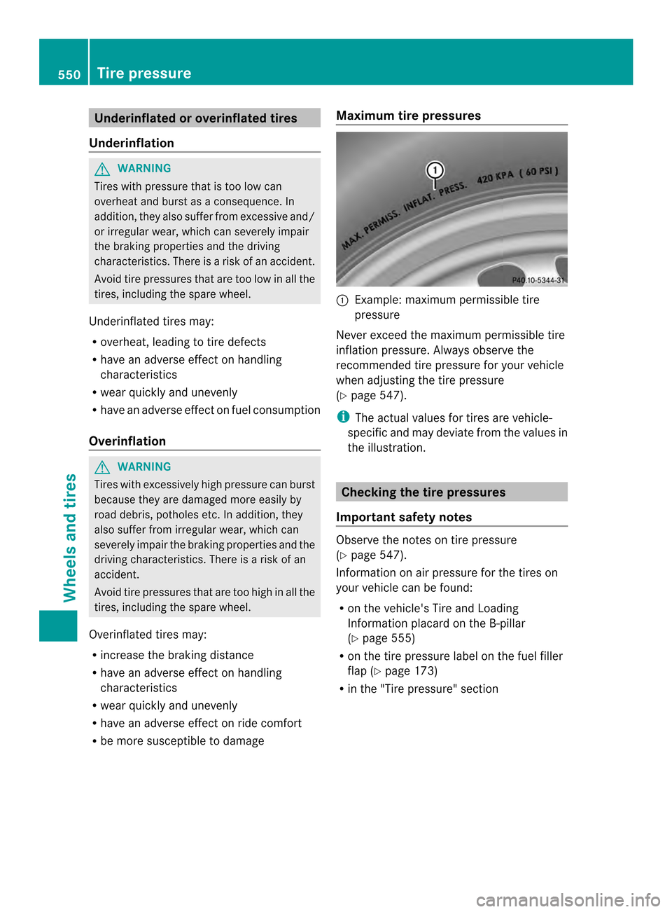 MERCEDES-BENZ SL-Class 2013 R131 Owners Manual Underinflated or overinflated tires
Underinflation G
WARNING
Tires with pressure that is too low can
overheat and burst as a consequence. In
addition, they also suffer from excessive and/
or irregular
