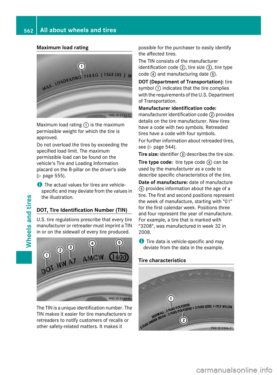 MERCEDES-BENZ SL-Class 2013 R131 Owners Manual Maximum load rating
Maximu
mload rating 0002is the maximum
permissible weight for which the tire is
approved.
Do not overload the tires by exceeding the
specified load limit. The maximum
permissible l MERCEDES-BENZ SL-Class 2013 R131 Owners Manual Maximum load rating
Maximu
mload rating 0002is the maximum
permissible weight for which the tire is
approved.
Do not overload the tires by exceeding the
specified load limit. The maximum
permissible l