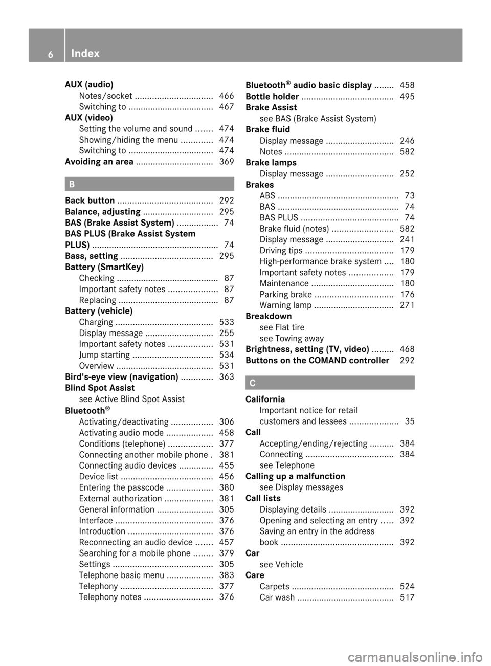 MERCEDES-BENZ SL-Class 2013 R131 Owners Manual AUX (audio)
Notes/socke t................................ 466
Switching to ................................... 467
AUX (video)
Setting the volume and sound .......474
Showing/hiding the menu .........